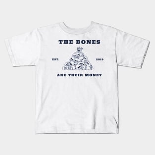 The Bones (Are Their Money) Kids T-Shirt